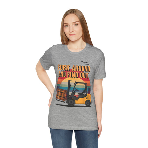 Funny Forklift Operator T-Shirt - Fork Around and Find Out Tee