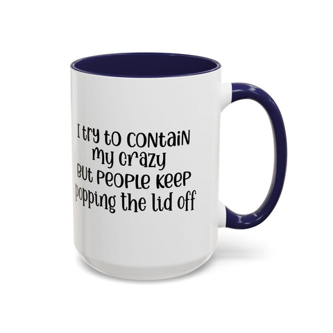 Funny Accent Coffee Mug - "I Try to Contain My Crazy" - Gift for Coffee Lovers