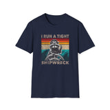 T-Shirt I Run A Tight Shipwreck