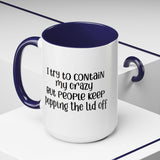 Funny Accent Coffee Mug - "I Try to Contain My Crazy" - Gift for Coffee Lovers