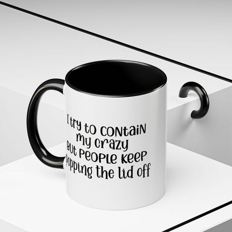 Funny Accent Coffee Mug - "I Try to Contain My Crazy" - Gift for Coffee Lovers