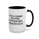 Funny Accent Coffee Mug - "I Try to Contain My Crazy" - Gift for Coffee Lovers