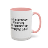 Funny Accent Coffee Mug - "I Try to Contain My Crazy" - Gift for Coffee Lovers