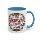 Mug - 'Let's Keep the Dumbfuckery to a Minimum Today' Funny Quote Coffee Cup