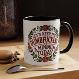 Mug - 'Let's Keep the Dumbfuckery to a Minimum Today' Funny Quote Coffee Cup