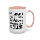 Coffee Mug - 'Be Careful When You Follow the Masses'