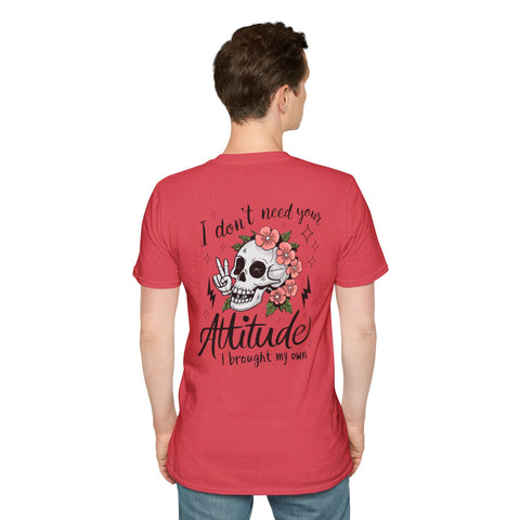 Skull Floral Unisex T-Shirt - I don't need your attitude I brought my own