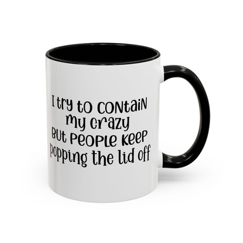 Funny Accent Coffee Mug - "I Try to Contain My Crazy" - Gift for Coffee Lovers