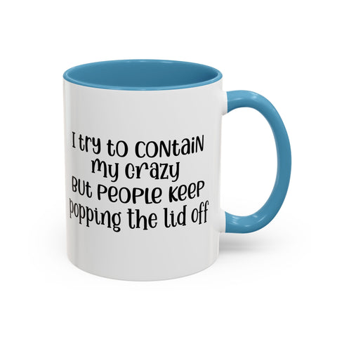 Funny Accent Coffee Mug - "I Try to Contain My Crazy" - Gift for Coffee Lovers