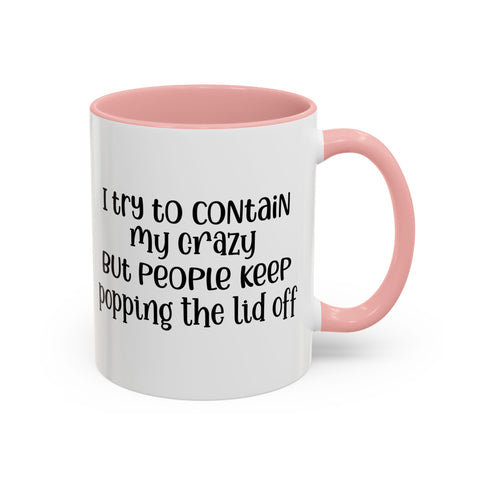 Funny Accent Coffee Mug - "I Try to Contain My Crazy" - Gift for Coffee Lovers