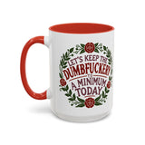 Mug - 'Let's Keep the Dumbfuckery to a Minimum Today' Funny Quote Coffee Cup