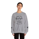 Crewneck Sweatshirt - Today Is A Multiple Cups Of Tea Kind of Day