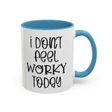 Funny Accent Coffee Mug - 'I Don't Feel Worky Today' - 11oz & 15oz