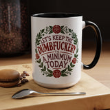 Mug - 'Let's Keep the Dumbfuckery to a Minimum Today' Funny Quote Coffee Cup