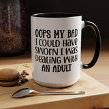 Humorous Accent Coffee Mug - "Oops, My Bad, Dealing with an Adult"