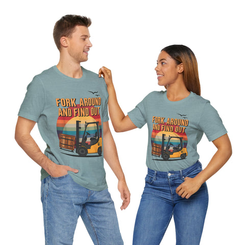 Funny Forklift Operator T-Shirt - Fork Around and Find Out Tee