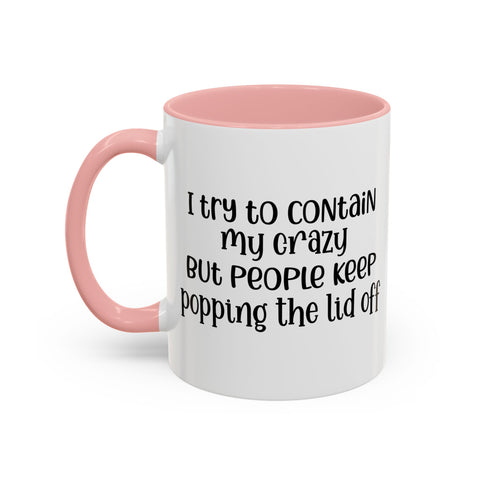 Funny Accent Coffee Mug - "I Try to Contain My Crazy" - Gift for Coffee Lovers