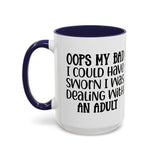 Humorous Accent Coffee Mug - "Oops, My Bad, Dealing with an Adult"