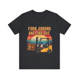 Funny Forklift Operator T-Shirt - Fork Around and Find Out Tee