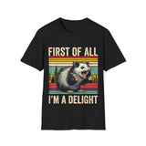 Possum First Of All I'm A Delight T-Shirt