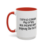 Funny Accent Coffee Mug - "I Try to Contain My Crazy" - Gift for Coffee Lovers