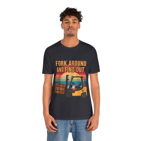 Funny Forklift Operator T-Shirt - Fork Around and Find Out Tee