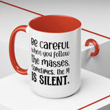 Coffee Mug - 'Be Careful When You Follow the Masses'