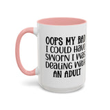 Humorous Accent Coffee Mug - "Oops, My Bad, Dealing with an Adult"