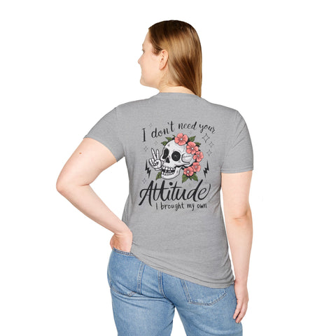 Skull Floral Unisex T-Shirt - I don't need your attitude I brought my own