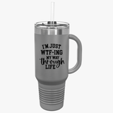 40oz Insulated Travel Mug - "I'm Just WTF-ing My Way Through Life" - Perfect for Adventurers & Coffee Lovers