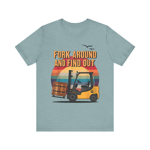 Funny Forklift Operator T-Shirt - Fork Around and Find Out Tee