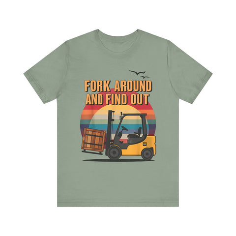 Funny Forklift Operator T-Shirt - Fork Around and Find Out Tee