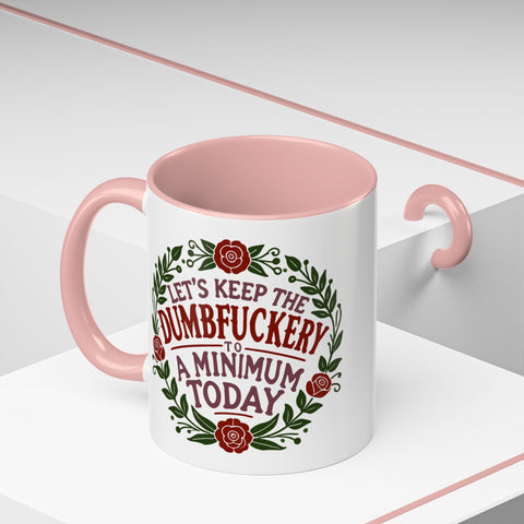 Mug - 'Let's Keep the Dumbfuckery to a Minimum Today' Funny Quote Coffee Cup