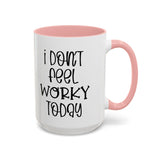 Funny Accent Coffee Mug - 'I Don't Feel Worky Today' - 11oz & 15oz