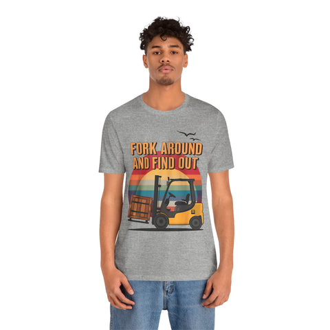 Funny Forklift Operator T-Shirt - Fork Around and Find Out Tee