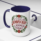 Mug - 'Let's Keep the Dumbfuckery to a Minimum Today' Funny Quote Coffee Cup