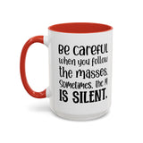 Coffee Mug - 'Be Careful When You Follow the Masses'