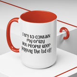 Funny Accent Coffee Mug - "I Try to Contain My Crazy" - Gift for Coffee Lovers