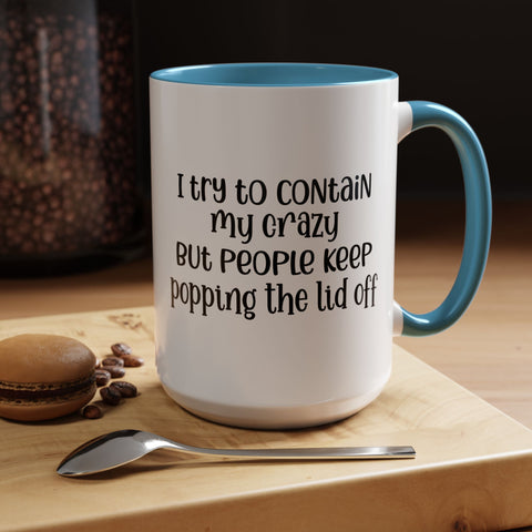 Funny Accent Coffee Mug - "I Try to Contain My Crazy" - Gift for Coffee Lovers