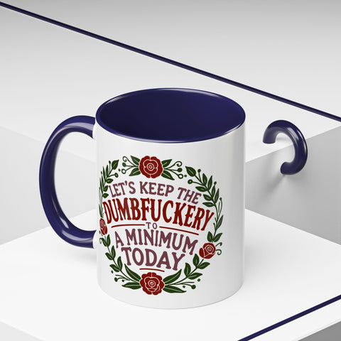 Mug - 'Let's Keep the Dumbfuckery to a Minimum Today' Funny Quote Coffee Cup