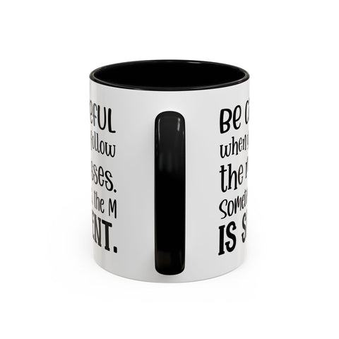 Coffee Mug - 'Be Careful When You Follow the Masses'