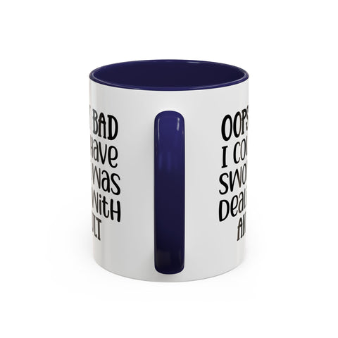 Humorous Accent Coffee Mug - "Oops, My Bad, Dealing with an Adult"