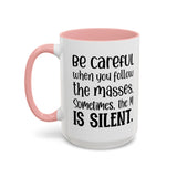 Coffee Mug - 'Be Careful When You Follow the Masses'