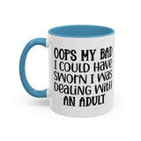 Humorous Accent Coffee Mug - "Oops, My Bad, Dealing with an Adult"