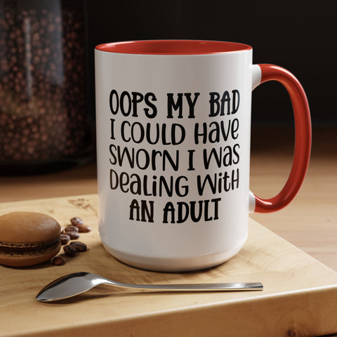 Humorous Accent Coffee Mug - "Oops, My Bad, Dealing with an Adult"