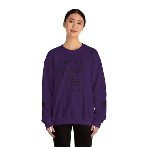 Crewneck Sweatshirt - Today Is A Multiple Cups Of Tea Kind of Day