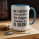 Coffee Mug - 'Be Careful When You Follow the Masses'