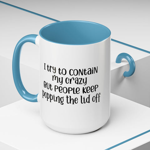 Funny Accent Coffee Mug - "I Try to Contain My Crazy" - Gift for Coffee Lovers