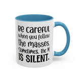 Coffee Mug - 'Be Careful When You Follow the Masses'