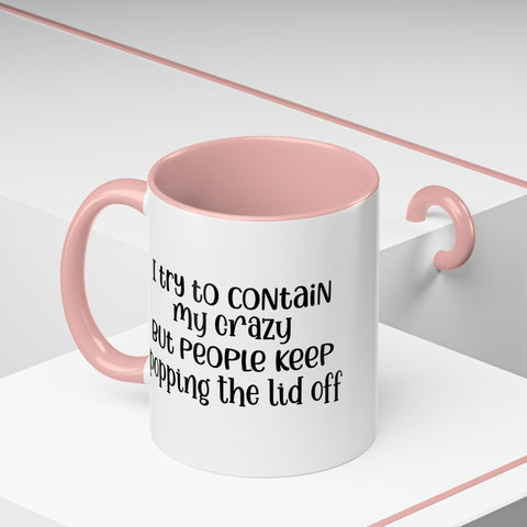 Funny Accent Coffee Mug - "I Try to Contain My Crazy" - Gift for Coffee Lovers